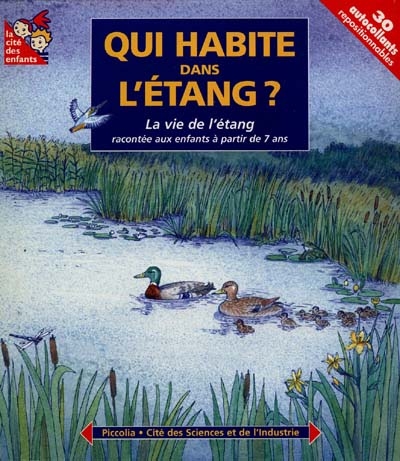 Qui habite dans l'étang ? : la vie de l'étang racontée aux enfants à partir de 7 ans