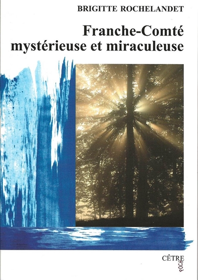 Franche-Comté mystérieuse et miraculeuse