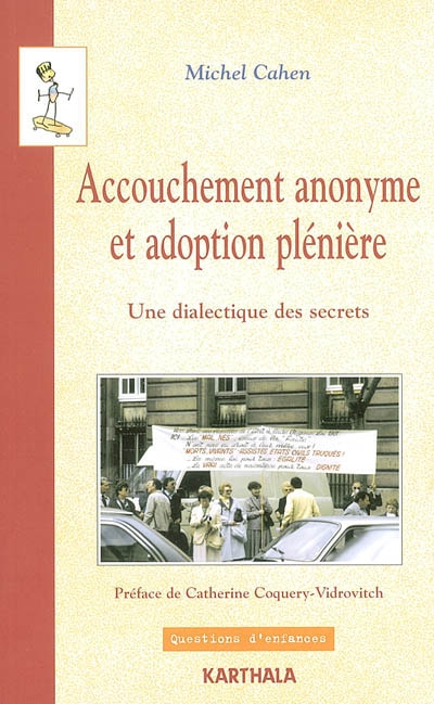 Accouchement anonyme et adoption plénière, une dialectique des secrets : essai historique et politique
