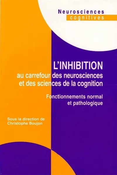 L'inhibition au carrefour des neurosciences et des sciences de la cognition : fonctionnements normal et pathologique