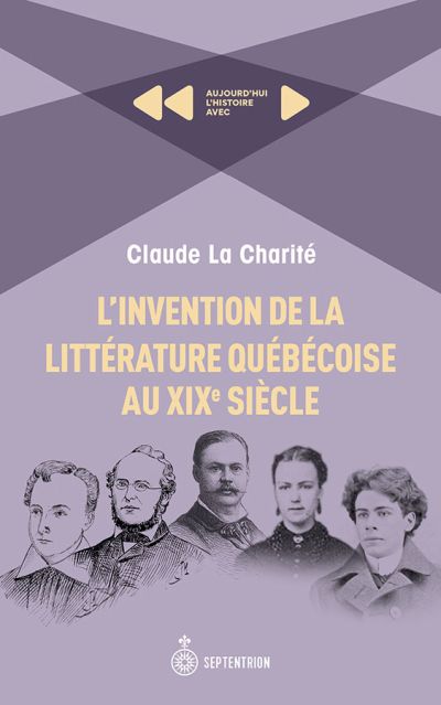 L'Invention de la littérature québécoise au XIXe siècle