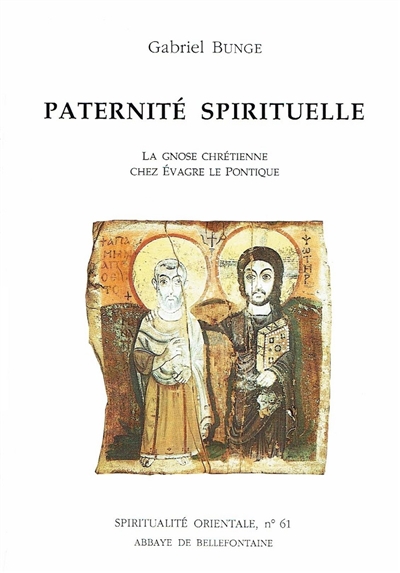 Paternité spirituelle : la gnose chrétienne chez Evagre le Pontique
