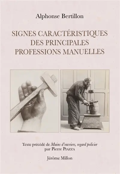 Signes caractéristiques des principales professions manuelles : 1889. Mains d'ouvriers, regard policier