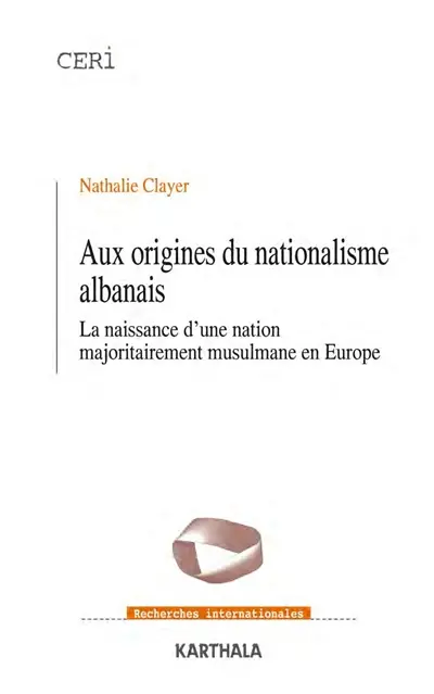 Aux origines du nationalisme albanais : la naissance d'une nation majoritairement musulmane en Europe