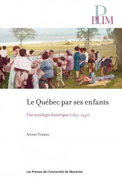 Le Québec par ses enfants : une sociologie historique (1850-1950)