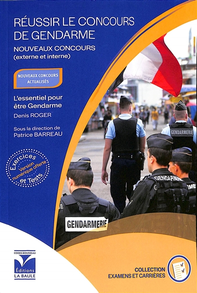 Réussir le concours de gendarme : nouveaux concours (externe et interne) : l'essentiel pour être gendarme