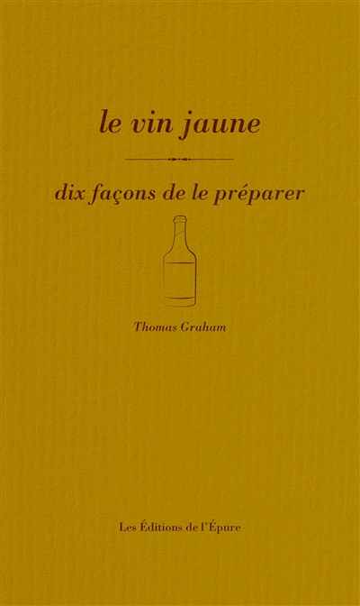 Le vin jaune : dix façons...