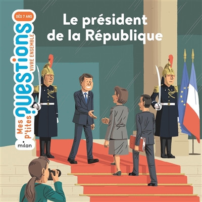 Mes p'tites questions - Le président de la République