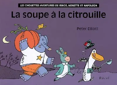 Les chouettes aventures de Ringo, Nénette et Napoléon. La soupe à la citrouille