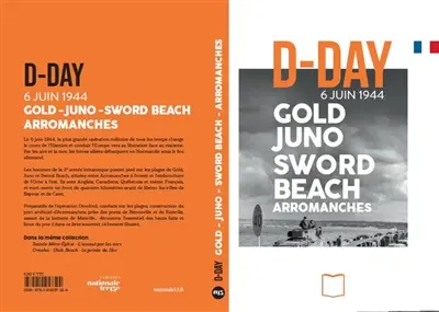 D-Day : 6 juin 1944 : Gold, Juno, Sword Beach, Arromanches