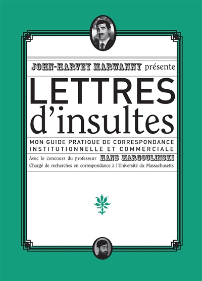 Lettres d'insultes : mon guide pratique de correspondance institutionnelle et commerciale