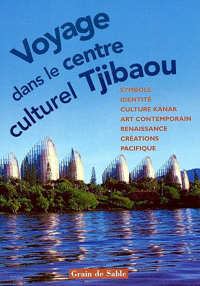 Voyage dans le centre culturel Tjibaou : symbole, identité, culture Kanak, art contemporain, renaissance, créations, Pacifique