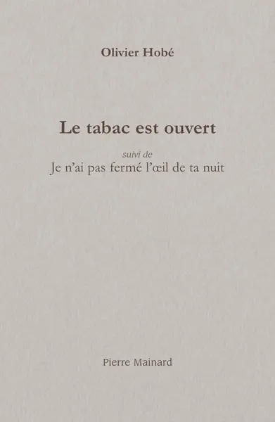 Le tabac est ouvert. Je n'ai pas fermé l'oeil de ta nuit