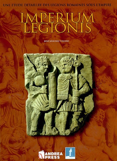 Imperium legionis : une étude détaillée des légions romaines sous l'Empire