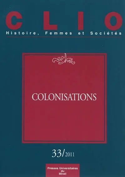 Clio : femmes, genre, histoire, n° 33. Colonisations