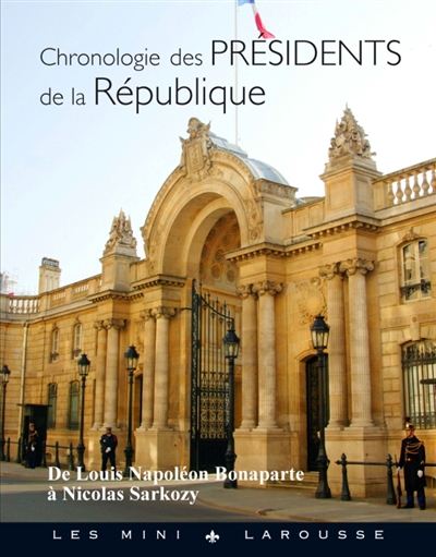 Chronologie des présidents de la République : de Louis-Napoléon Bonaparte à Nicolas Sarkozy