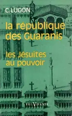 La République des Guaranis : 1710-1768