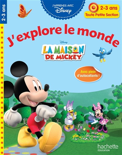 La maison de Mickey : j'explore le monde : toute petite section, 2-3 ans