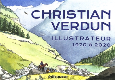 Christian Verdun, illustrateur : dessins et aquarelles réalisés entre 1970 et 2020