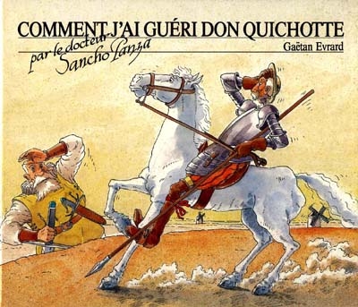 Comment j'ai guéri Don Quichotte par le docteur Sancho Panza