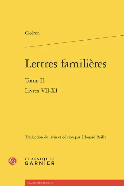Lettres familières. Vol. 2. Livres VII-XI