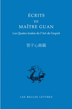 Ecrits de maître Guan : les quatre traités de l'art de l'esprit