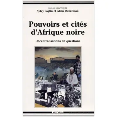 Pouvoirs et cités d'Afrique noire : décentralisations en questions
