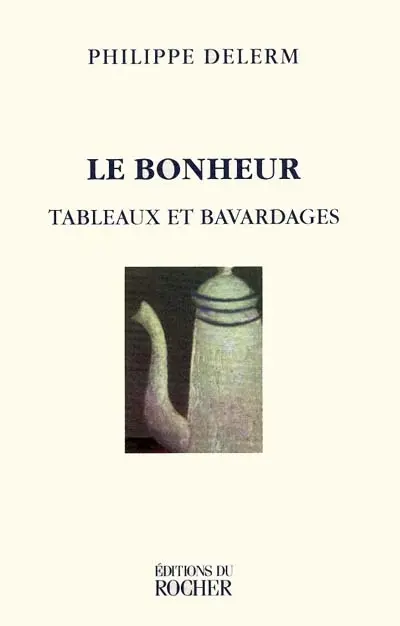 Le bonheur, tableaux et bavardages