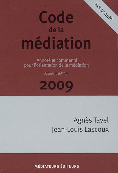 Code de la médiation 2009 : annoté et commenté pour l'orientation de la médiation