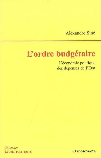 L'ordre budgétaire : l'économie politique des dépenses de l'Etat