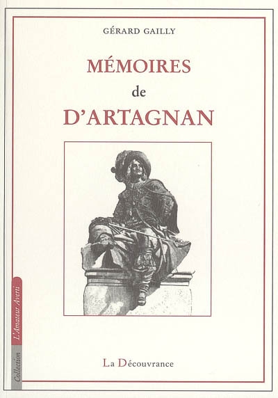Mémoires de d'Artagnan : capitaine lieutenant des grands mousquetaires