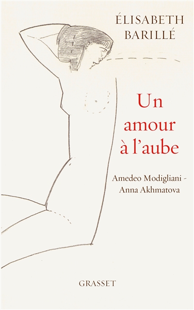 Un amour à l'aube : Amedeo Modigliani-Anna Akhmatova