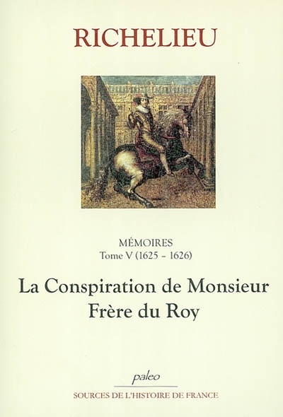 Mémoires. Vol. 5. La conspiration de monsieur frère du Roy : 1625-1626