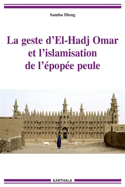 La geste d'El-Hadj Omar et l'islamisation de l'épopée peule