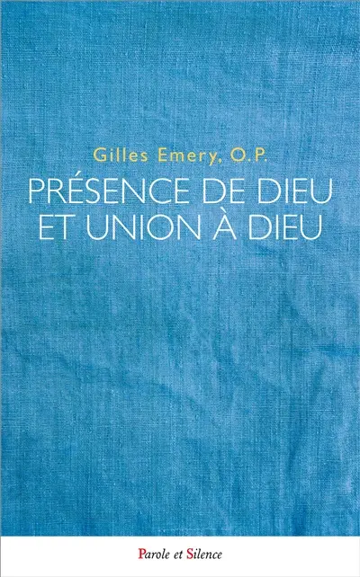 Présence de Dieu et union à Dieu : création, inhabitation par grâce, incarnation et vision bienheureuse selon saint Thomas d'Aquin