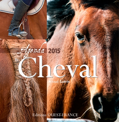 Agenda 2015 du cheval : comprendre et aimer l'équitation au fil de l'année