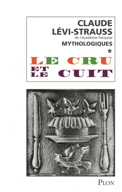Mythologiques. Vol. 1. Le cru et le cuit