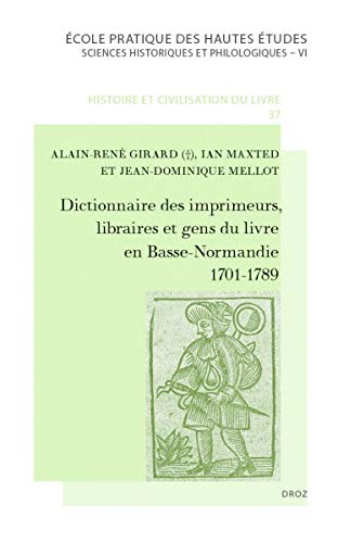 Dictionnaire des imprimeurs, libraires et gens du livre en Basse-Normandie : 1701-1789