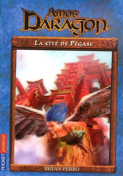 Amos Dragon. Tome 8 : La cité de Pégase