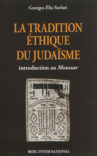 La tradition éthique du judaïsme : introduction au Moussar