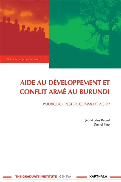 Aide au développement et conflit armé au Burundi : pourquoi rester, comment agir ?
