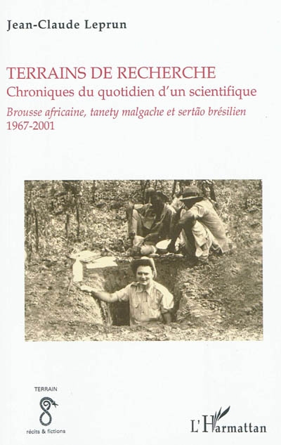 Terrains de recherche : chroniques du quotidien d'un scientifique : brousse africaine, tanety malgache et sertao brésilien, 1967-2001