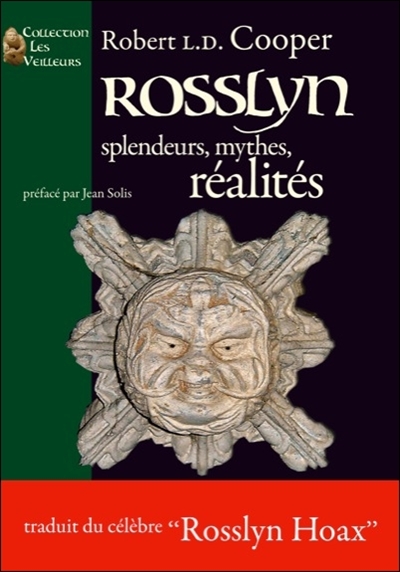 Rosslyn : splendeurs, mythes, réalités : the Rosslyn hoax ?