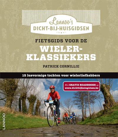 Fietsgids voor de Wieler-Klassiekers : 15 lusvormige tochten voor wielerliefhebbers