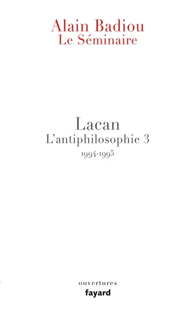 Le séminaire. L'antiphilosophie. Vol. 3. Lacan : 1994-1995