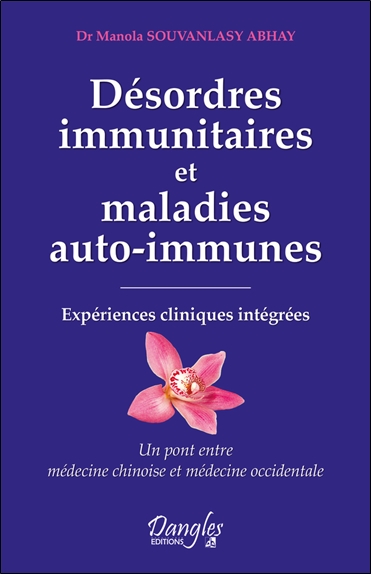 Désordres immunitaires et maladies auto-immunes : expériences cliniques intégrées : un pont entre médecine chinoise et médecine occidentale