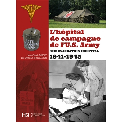 L'hôpital de campagne de l'US Army : the evacuation hospital : 1941-1945