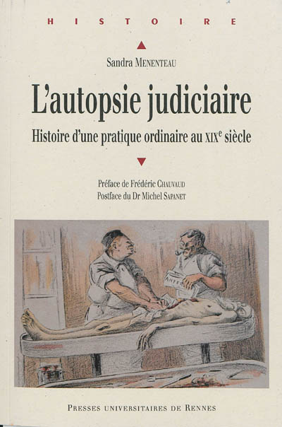 L'autopsie judiciaire : histoire d'une pratique ordinaire au XIXe siècle
