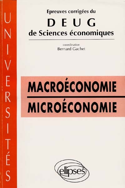 Macroéconomie et microéconomie : épreuves corrigées du DEUG de sciences économiques