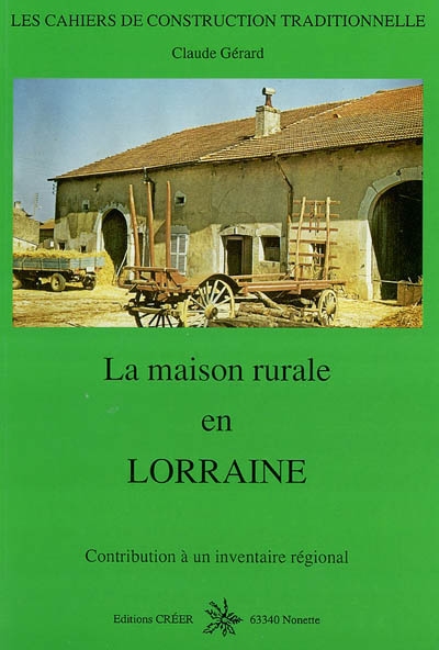 La Maison rurale en Lorraine : contribution à un inventaire régional